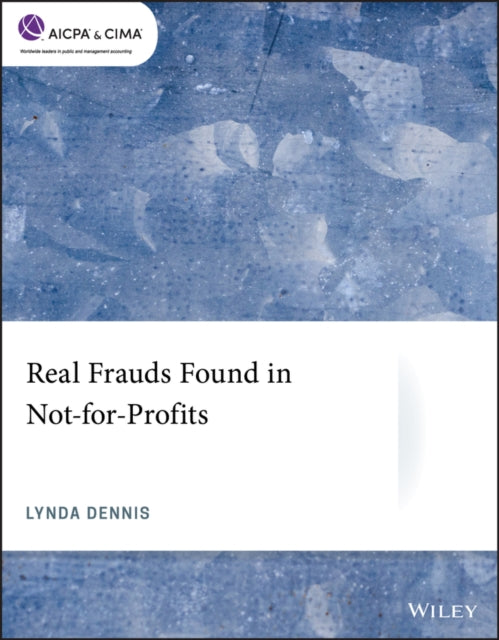 Book cover of: Real Frauds Found in Not-for-Profits. By: Lynda Dennis