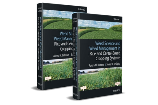 Book cover of: Weed Science and Weed Management in Rice and Cereal-Based Cropping Systems, 2 Volumes. By: Surajit K. De Datta
