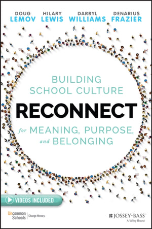 Reconnect, Building School Culture for Meaning, Purpose, and Belonging