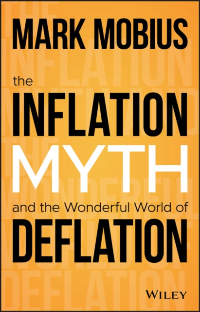 Book cover of: Inflation Myth and the Wonderful World of Deflation. By: Mark Mobius