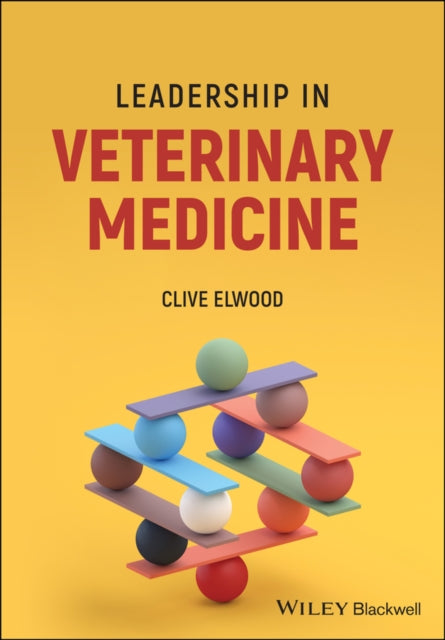 Book cover of: Leadership in Veterinary Medicine. By: Clive Elwood