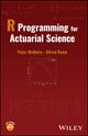 Book cover of: R Programming for Actuarial Science. By: Peter McQuire