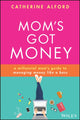 Book cover of: Mom's Got Money. By: Catherine Alford