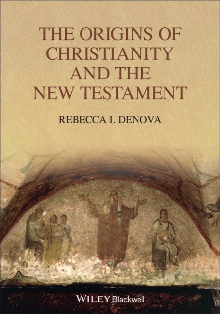 Book cover of: Origins of Christianity and the New Testament. By: Rebecca I. Denova