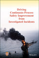 Book cover of: Driving Continuous Process Safety Improvement From Investigated Incidents. By: CCPS (Center for Chemical Process Safety)