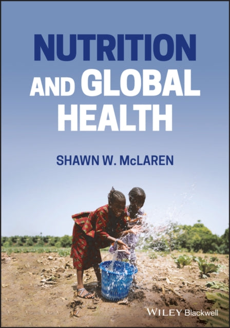 Book cover of: Nutrition and Global Health. By: Shawn W. McLaren