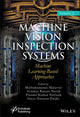 Book cover of: Machine Vision Inspection Systems, Machine Learning-Based Approaches. By: Muthukumaran Malarvel