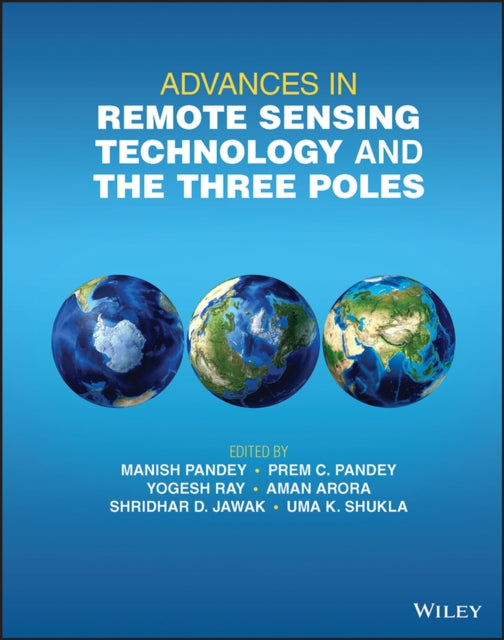 Book cover of: Advances in Remote Sensing Technology and the Three Poles. By: Manish Pandey