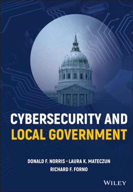 Book cover of: Cybersecurity and Local Government. By: Donald F. Norris