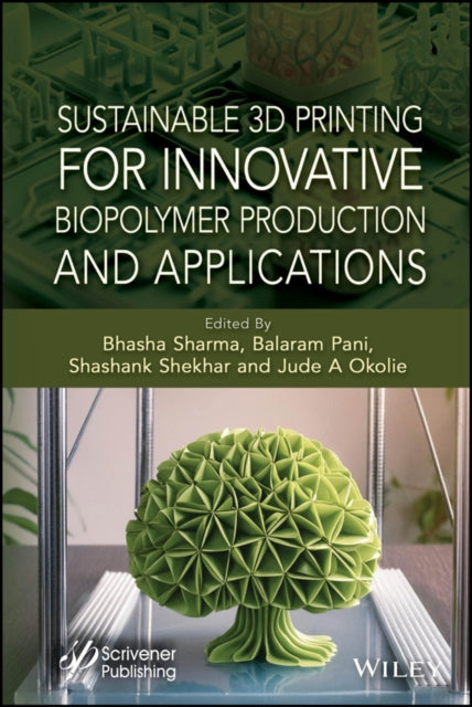 Book cover of: Sustainable 3D Printing for Innovative Biopolymer Production and Applications. By: Bhasha Sharma
