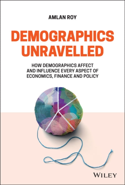 Book cover of: Demographics Unravelled. By: Amlan Roy