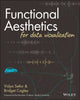 Book cover of: Functional Aesthetics for Data Visualization. By: Bridget Cogley
