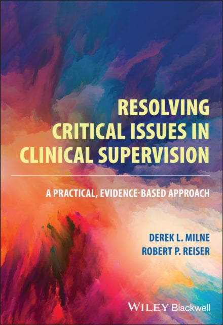 Book cover of: Resolving Critical Issues in Clinical Supervision. By: Derek L. Milne
