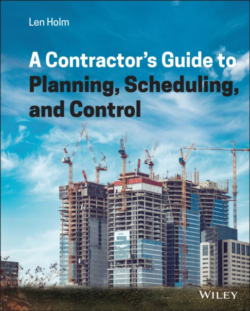 Book cover of: Contractor's Guide to Planning, Scheduling, and Control. By: Arnold Leonard Holm