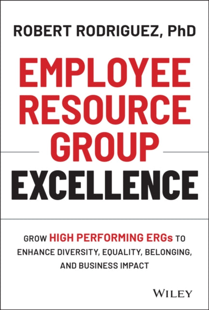 Book cover of: Employee Resource Group Excellence. By: Robert Rodriguez