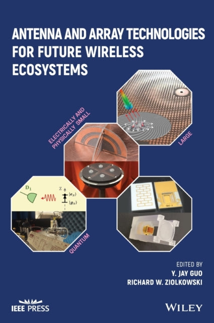 Book cover of: Antenna and Array Technologies for Future Wireless Ecosystems. By: Yingjie Jay Guo