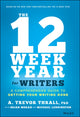 Book cover of: 12 Week Year for Writers. By: A. Trevor Thrall