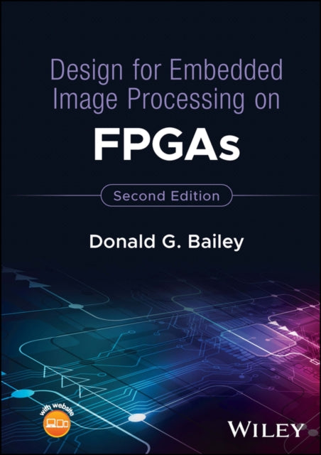 Book cover of: Design for Embedded Image Processing on FPGAs. By: Donald G. Bailey