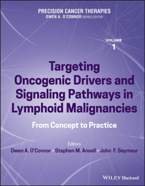 Book cover of: Precision Cancer Therapies, Targeting Oncogenic Drivers and Signaling Pathways in Lymphoid Malignancies. By: Owen A. O′Connor