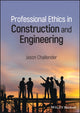 Book cover of: Professional Ethics in Construction and Engineering. By: Jason Challender