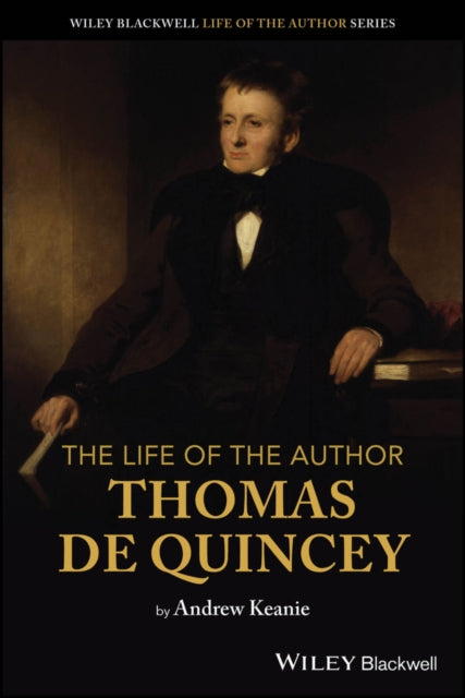 The Life of the Author: Thomas De Quincey