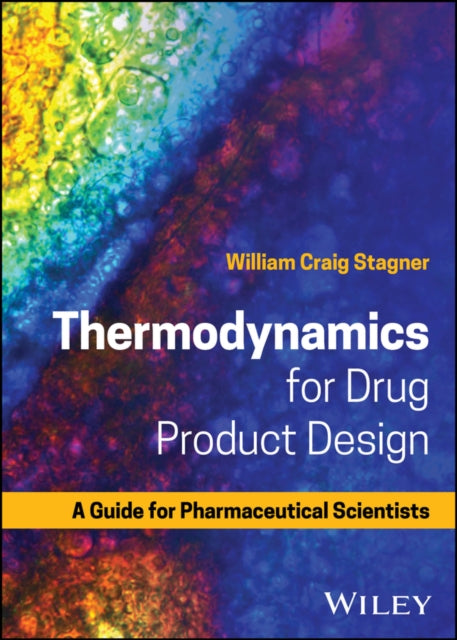 Book cover of: Thermodynamics for Drug Product Design. By: William Craig Stagner