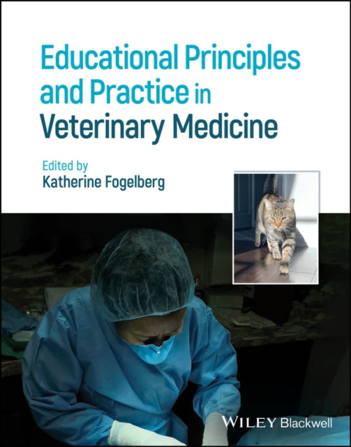 Book cover of: Educational Principles and Practice in Veterinary Medicine. By: Katherine Fogelberg