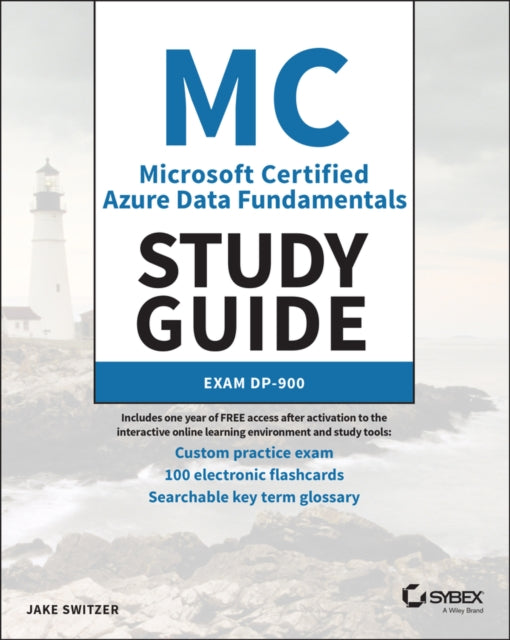 Book cover of: MC Microsoft Certified Azure Data Fundamentals Study Guide. By: Jake Switzer