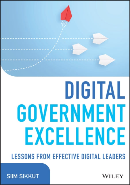 Book cover of: Digital Government Excellence. By: Siim Sikkut