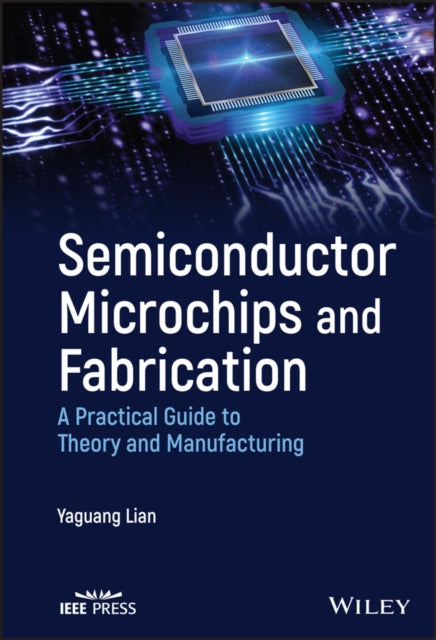 Book cover of: Semiconductor Microchips and Fabrication. By: Yaguang Lian
