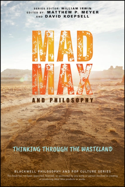 Book cover of: Mad Max and Philosophy. By: Matthew Meyer