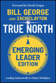 True North, Emerging Leader Edition, Leading Authentically in Today's Workplace 9781119886105 Bill George