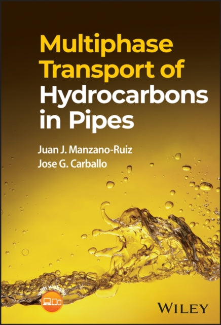Book cover of: Multiphase Transport of Hydrocarbons in Pipes. By: Juan J. Manzano-Ruiz