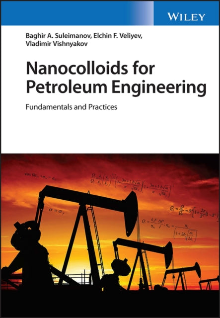 Book cover of: Nanocolloids for Petroleum Engineering. By: Baghir Suleimanov