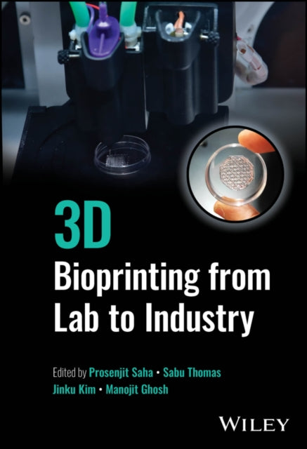 Book cover of: 3D Bioprinting from Lab to Industry. By: Prosenjit Saha