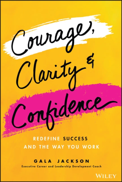 Book cover of: Courage, Clarity, and Confidence. By: Gala Jackson