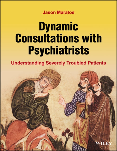Book cover of: Dynamic Consultations with Psychiatrists. By: Jason Maratos