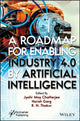 Book cover of: Roadmap for Enabling Industry 4.0 by Artificial Intelligence. By: Jyotir Moy Chatterjee