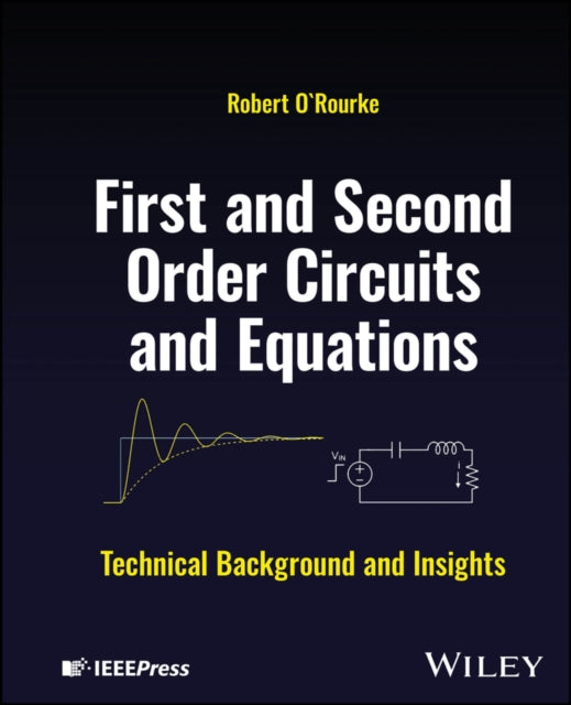 Book cover of: First and Second Order Circuits and Equations. By: Robert O'Rourke