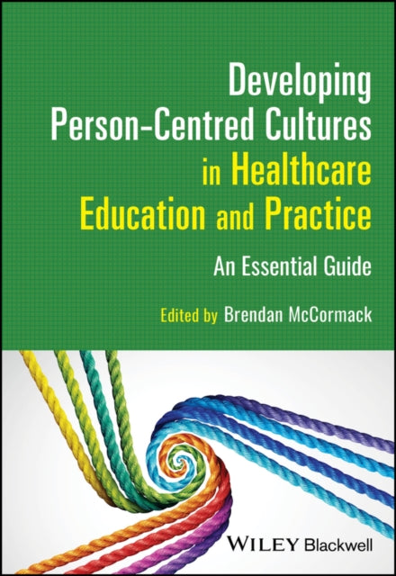 Book cover of: Developing Person-Centred Cultures in Healthcare Education and Practice. By: Brendan McCormack