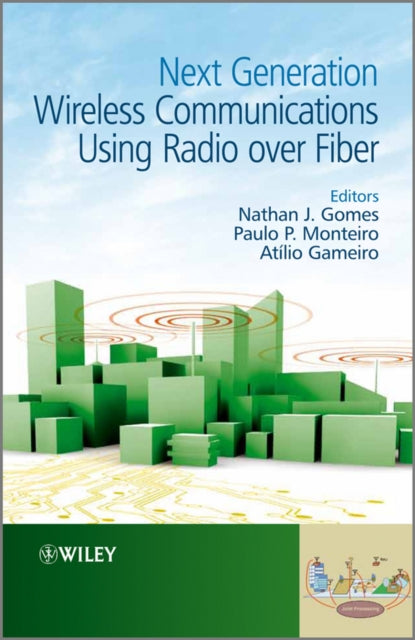 Book cover of: Next Generation Wireless Communications Using Radio over Fiber. By: Nathan J. Gomes