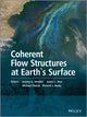Book cover of: Coherent Flow Structures at Earth's Surface