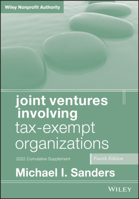 Book cover of: Joint Ventures Involving Tax-Exempt Organizations, 2022 Cumulative Supplement. By: Michael I. Sanders