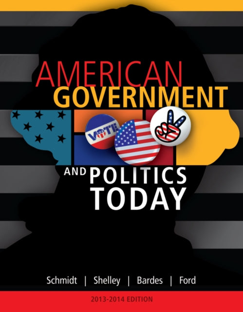 Book cover of: American Government and Politics Today, 2013-2014 Edition. By: Steffen W. Schmidt