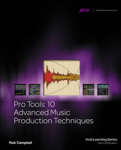 Book cover of: Pro Tools 10 Advanced Music Production Techniques