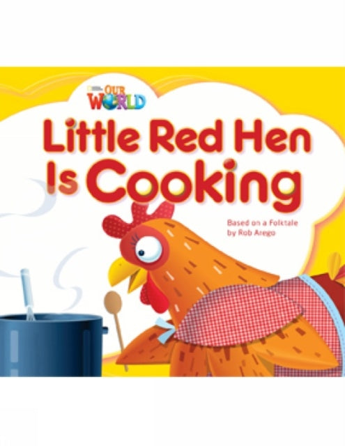 Book cover of: Our World Readers: Little Red Hen is Cooking. By: Heinle