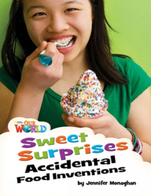 Book cover of: Our World Readers: Sweet Surprises, Accidental Food Inventions. By: Jennifer Monaghan