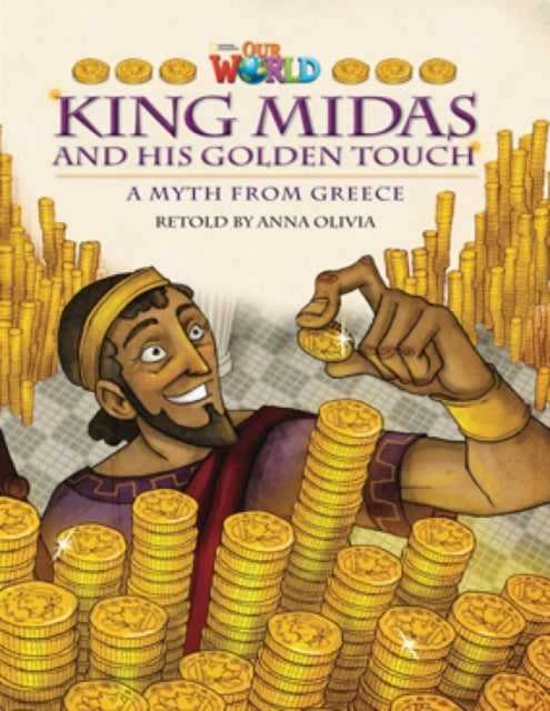 Book cover of: Our World Readers: King Midas and His Golden Touch. By: Anna Olivia