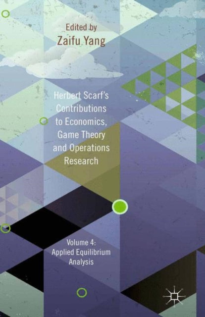 Book cover of: Herbert Scarf's Contributions to Economics, Game Theory and Operations Research. By: Zaifu Yang