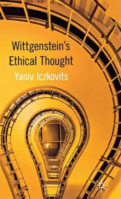 Book cover of: Wittgenstein's Ethical Thought. By: Yaniv Iczkovits